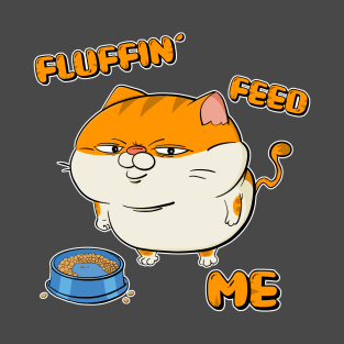 Fluffin Feed Me Cat T-Shirt