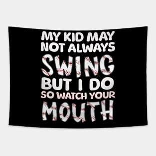 My Kid May Not Always Swing but I Do So Watch Your Mouth Tapestry