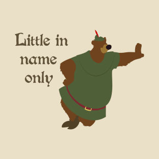 Little in Name Only T-Shirt