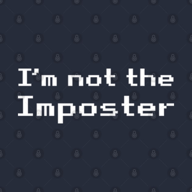 I'm Not the Imposter by TipsyCurator