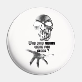 Fasbytes Retro Horror Scary 'Who said nights were for sleeping' slogan Pin