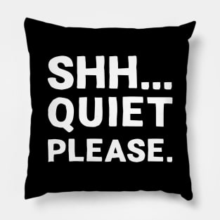 Shh... Quiet Please | Quotes | White | Black Pillow