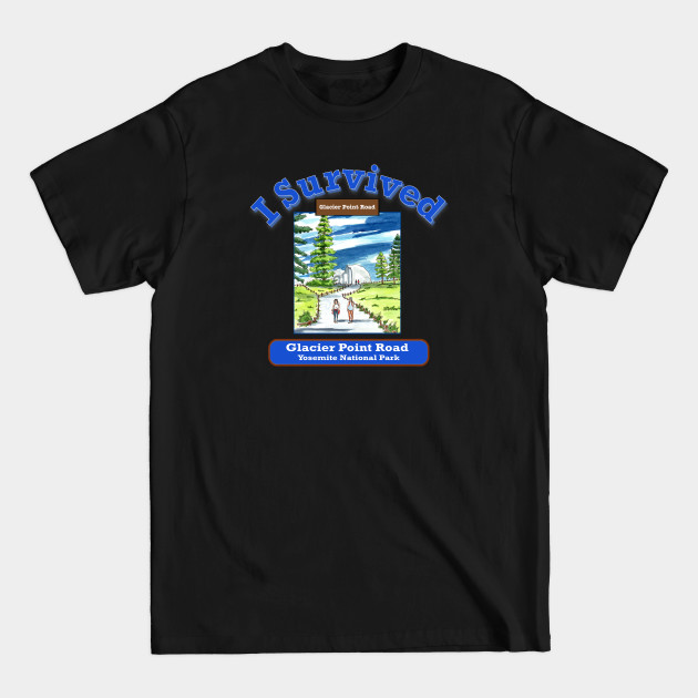 Disover I Survived Glacier Point Road, Yosemite - Yosemite - T-Shirt