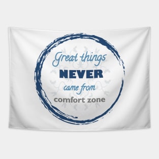 Great Things Never Come from Comfort Zone Design Tapestry