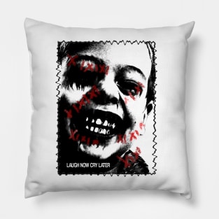 Laugh now cry later Pillow