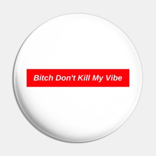 B*tch Don't Kill My Vibe // Red Box Logo Pin