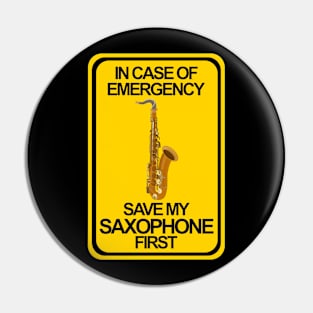 In Case of Emergency Save My Saxophone First Pin