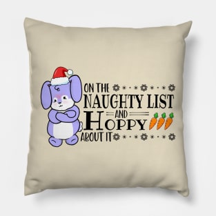 On The Naughty List And Hoppy About It Pillow