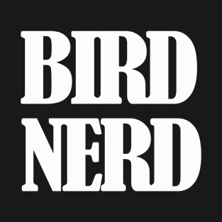 Birder - Bird Nerd T-Shirt