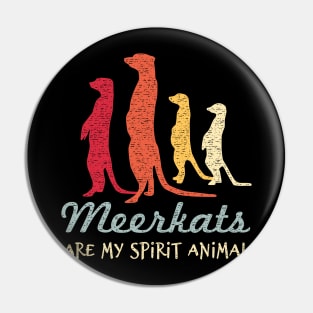 Meerkats Are My Spirit Animal - Love Meerkats Pin