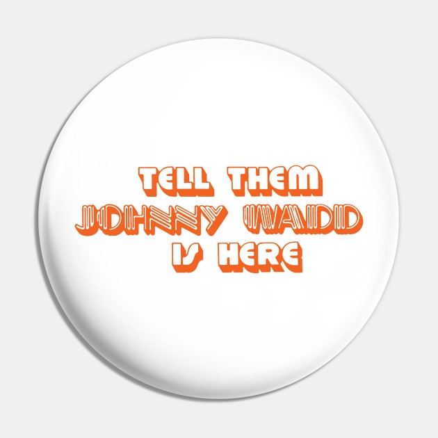 Tell Them Johnny Wadd is Here (orange) Pin by The Video Basement