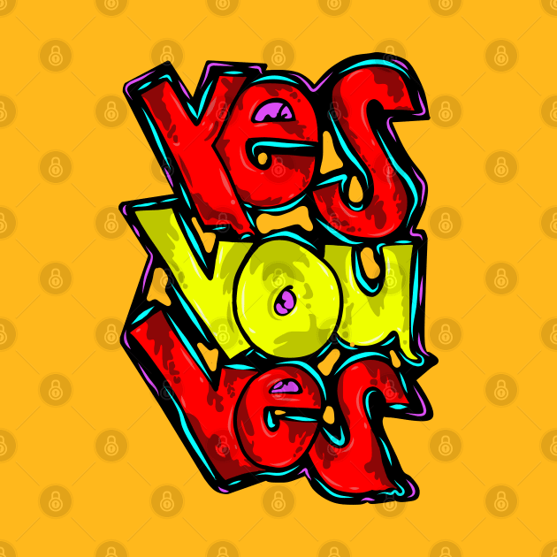 Yes You Yes by ozilio clothing