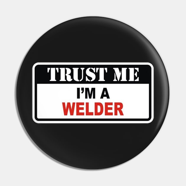 Trust me I'm a welder Pin by  The best hard hat stickers 