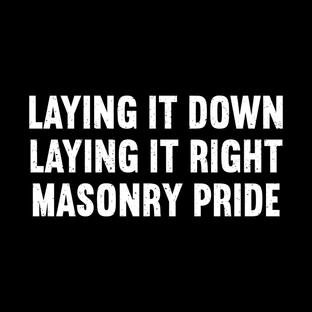 Masons Do It with Precision and Pride by trendynoize