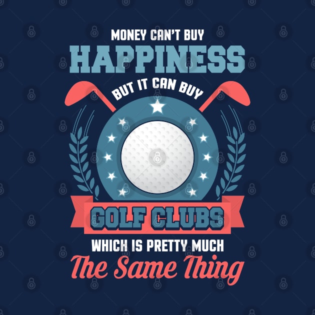 Money Can't Buy Happiness But It Can By Golf Clubs Golfing by E