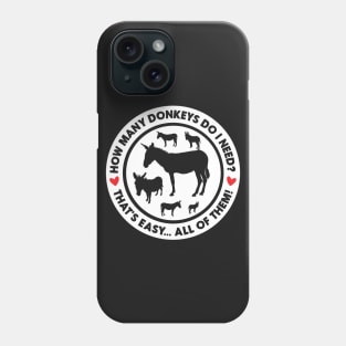 How Many Donkeys Do I Need? Phone Case