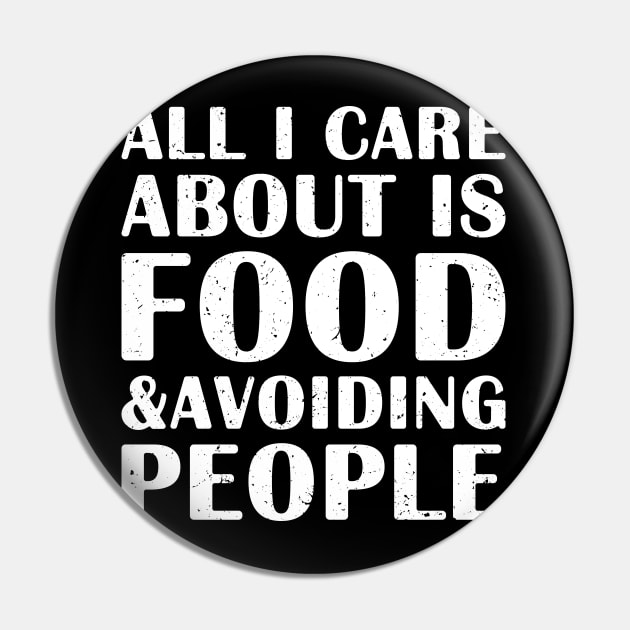 all I Care About Is Food and Avoiding People Pin by AmineDesigns