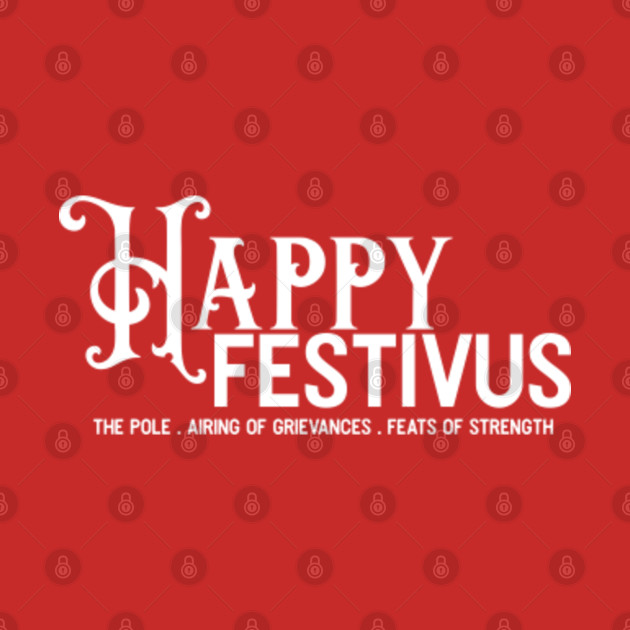 Happy Festivus Festivus For The Rest Of Us TShirt TeePublic