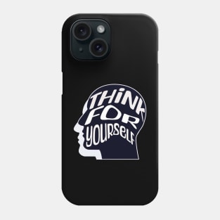 Think For Yourself Phone Case