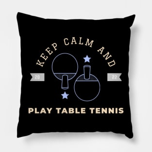 Keep calm and play table tennis Pillow