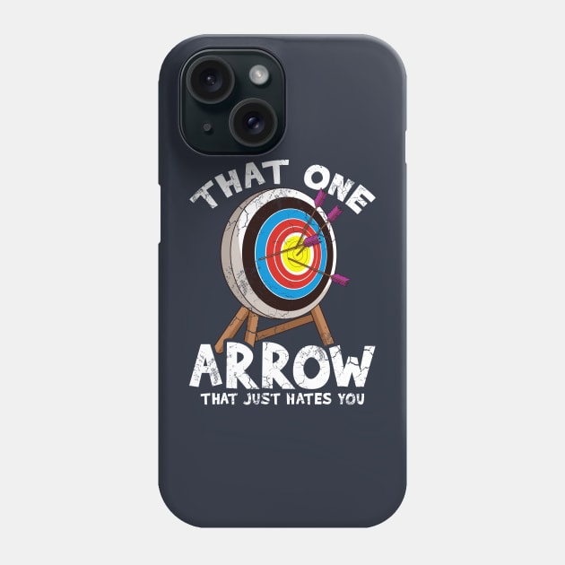 Archery That One Arrow That Just Hates You Archer Gift Phone Case by E