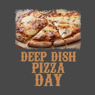 5th April - Deep Dish Pizza Day T-Shirt