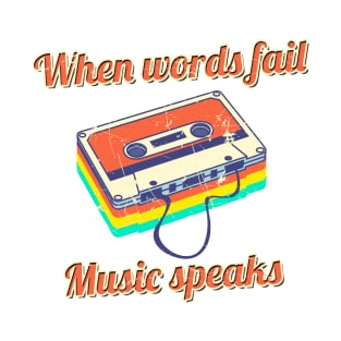 When Words Fail, Music Speaks T-Shirt