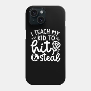 I Teach My Kid Hit And Steal Lacrosse Mom Dad Cute Funny Phone Case