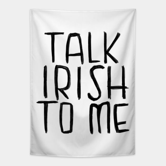 Ireland, Talk Irish To Me Tapestry by badlydrawnbabe