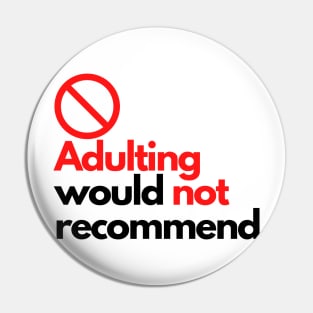 Adulting would not recommend Pin