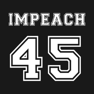 Impeach 45 | Donald Trump T-Shirt