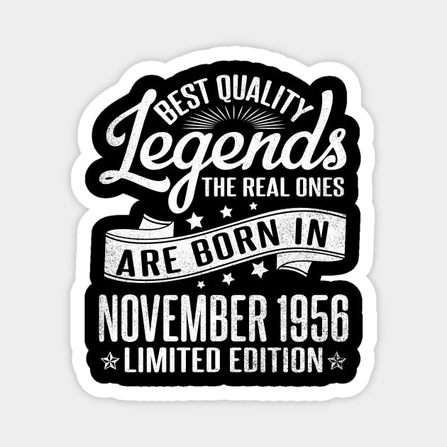 Best Quality Legends The Real Ones Are Born In November 1956 Limited Edition Happy Birthday To Me Magnet by favoritetien16
