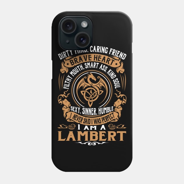 I Never Said I was Perfect I'm a LAMBERT Phone Case by WilbertFetchuw