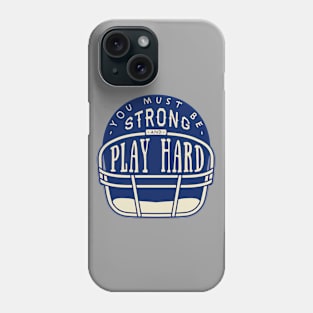 You Must Be Play Strong And Hard Phone Case