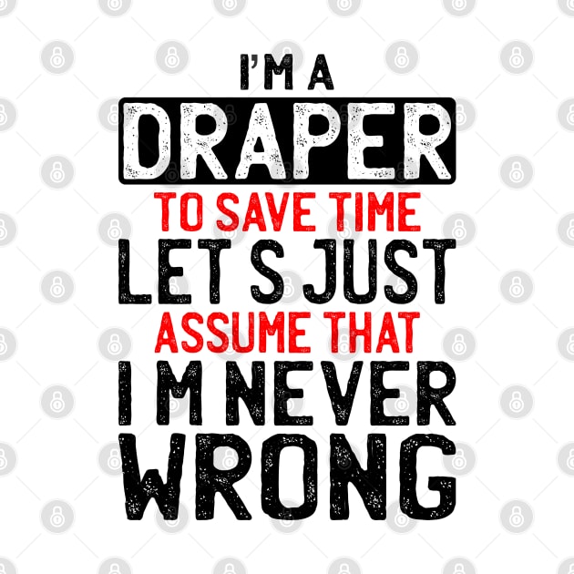 I'm Draper To Save Time Let's Just Assume That I'm Never Wrong by Sunil Belidon