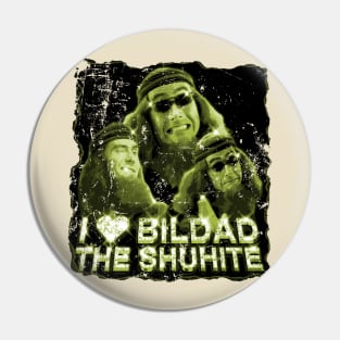 i love bildad the shuhite Pin