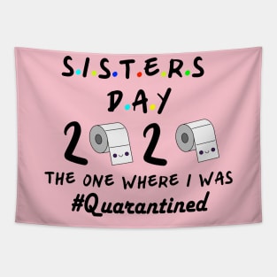 Sisters 2020 the one where they were quarantined Tapestry