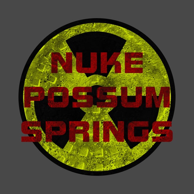 Nuke Possum Springs by possumtees