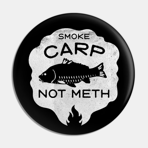 Smoke Carp Not Meth (white) Pin by toadyco