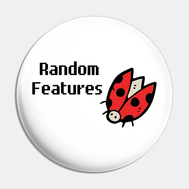 Bugs are Random Features - 2 Pin by dev-tats