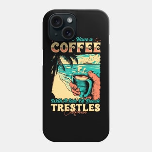 I will Have A Coffee with A side of beach Trestles - San Clemente, California Phone Case