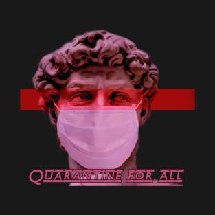 Quarantine for all T-Shirt