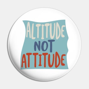 Altitude Not Attitude Pin