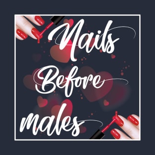 Nails before males T-Shirt