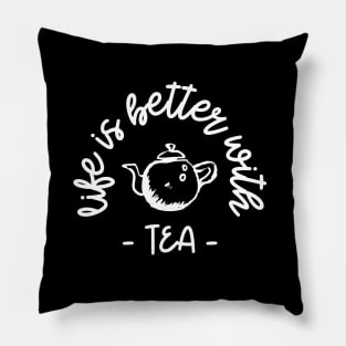 life is better with tea Pillow