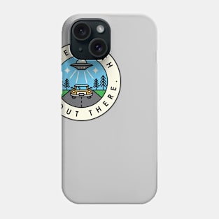The truth is out there. Phone Case