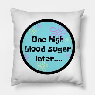 One High Blood Sugar Later.... Pillow