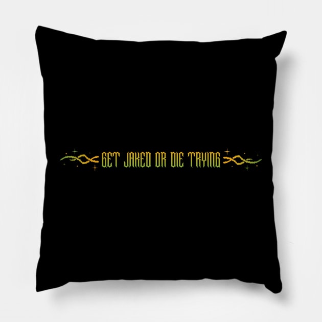 GET JACKED OR DIE TRYING - 50cent quote Pillow by Thom ^_^