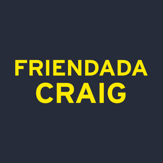 Friendada Craig by CupStuff