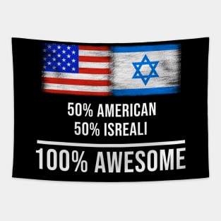 50% American 50% Isreali 100% Awesome - Gift for Isreali Heritage From Israel Tapestry